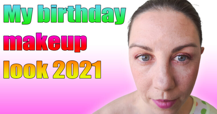 My birthday makeup look 2021