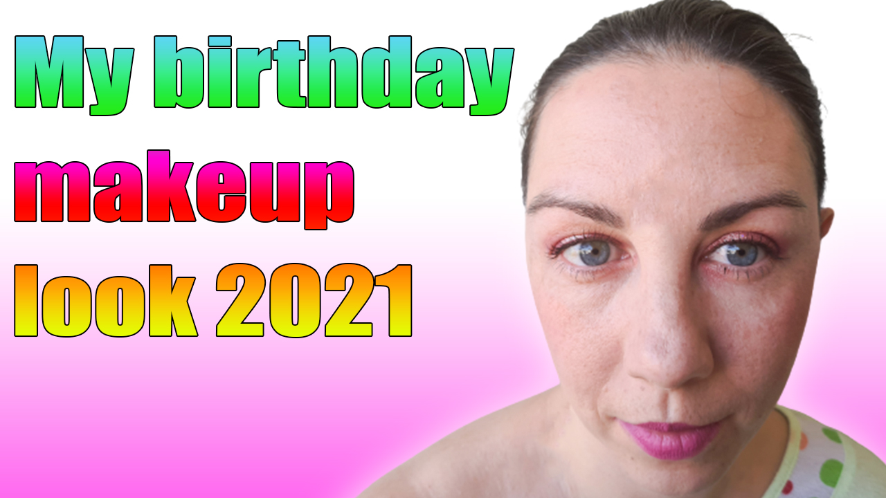 My birthday makeup look 2021